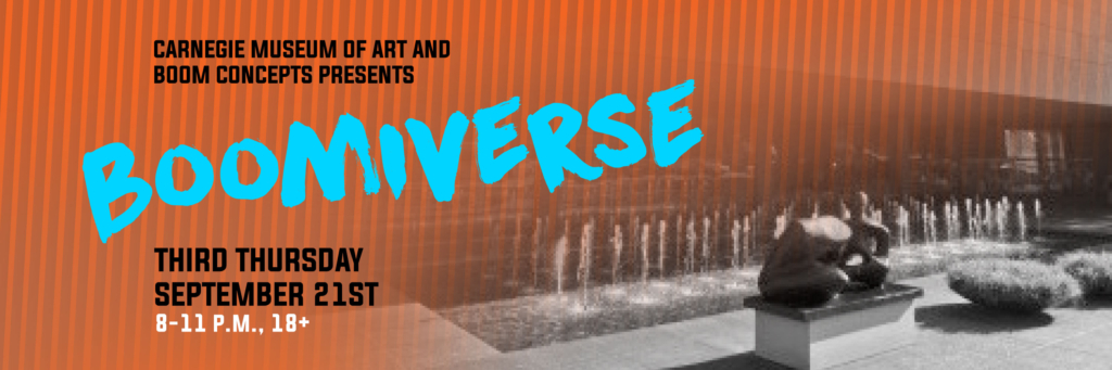 A promotional banner for an event titled Boomiverse, with the text Carnegie Museum of Art and Boom Concepts Presents Boomiverse Third Thursday September twenty-first from eight to eleven PM. Event is eighteen plus