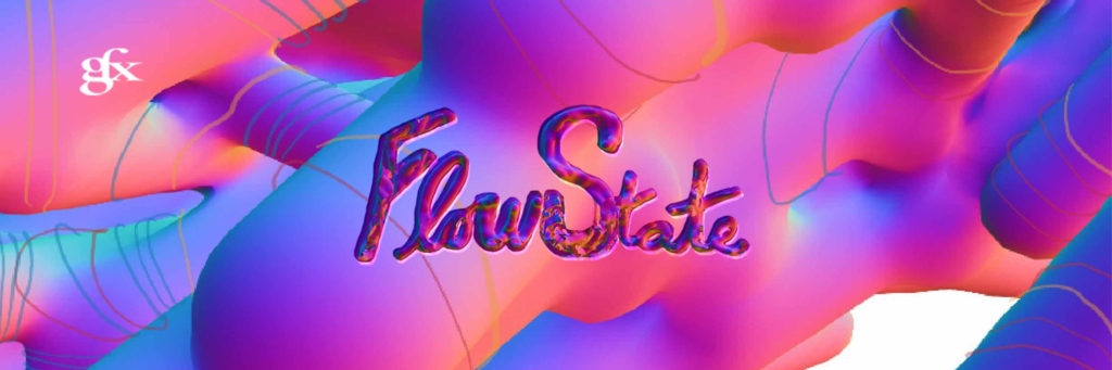 A colorful image depicting a variety of shapes in the background with the foreground reading Flow State in a cursive font