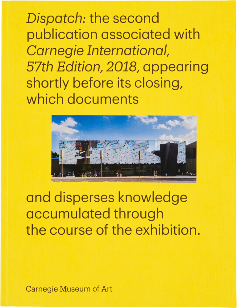 Dispatch carnegie international 57th edition 2018 carnegie museum