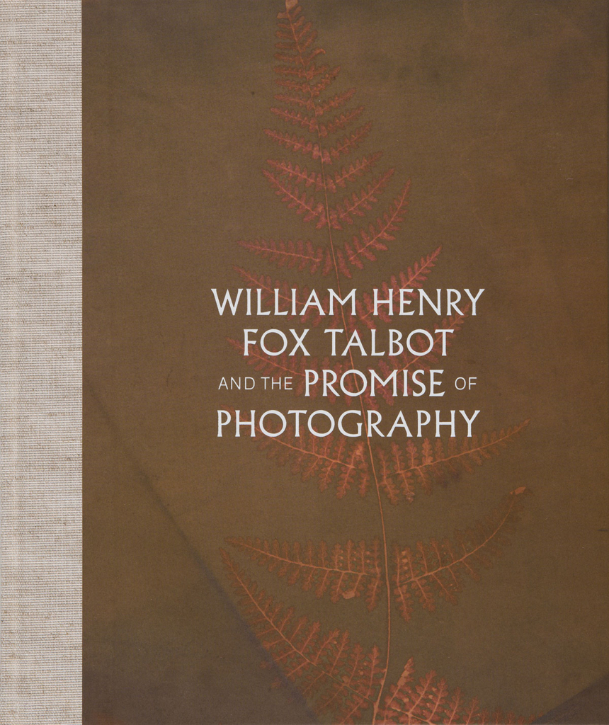 Book cover reading William Henry Fox Talbot and the Promise of Photography
