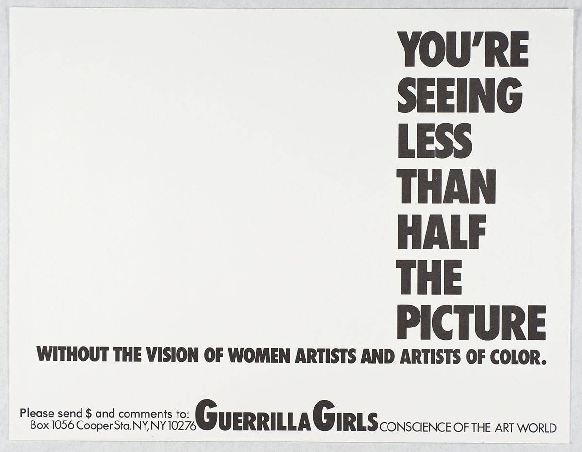 A printed page reads: You're seeing less than half the picture without the vision of women artists and artists of color. Please send $ and comments to Guerilla Girls conscience of the art world.