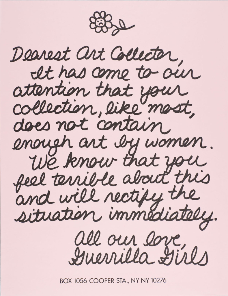 Sheet of paper with rose drawn at the top and handwritten text saying Dearest Art Collector, It has come to our attention that your collection, like most, does not contain enough art by women. We know that you feel terrible about this and will rectify the situation immediately. All our love, Guerrilla Girls