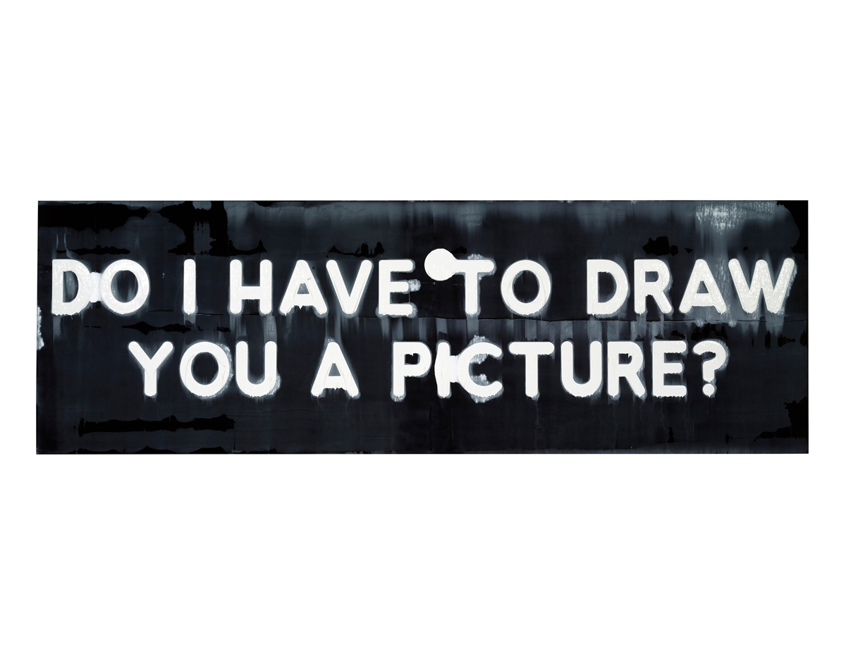 A black rectangle with the words "Do I Have to draw you a picture" painted in relief