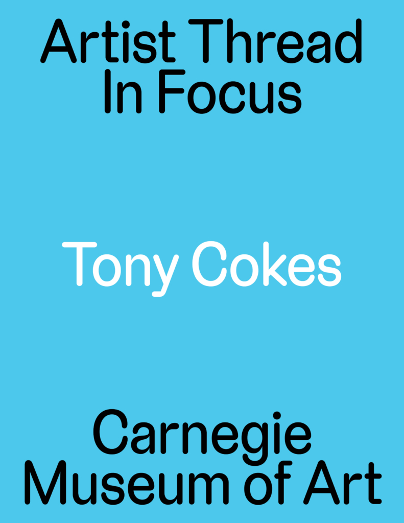 blue background with text that reads: Artist thread in focus: Tony Cokes: Carnegie Museum of Art