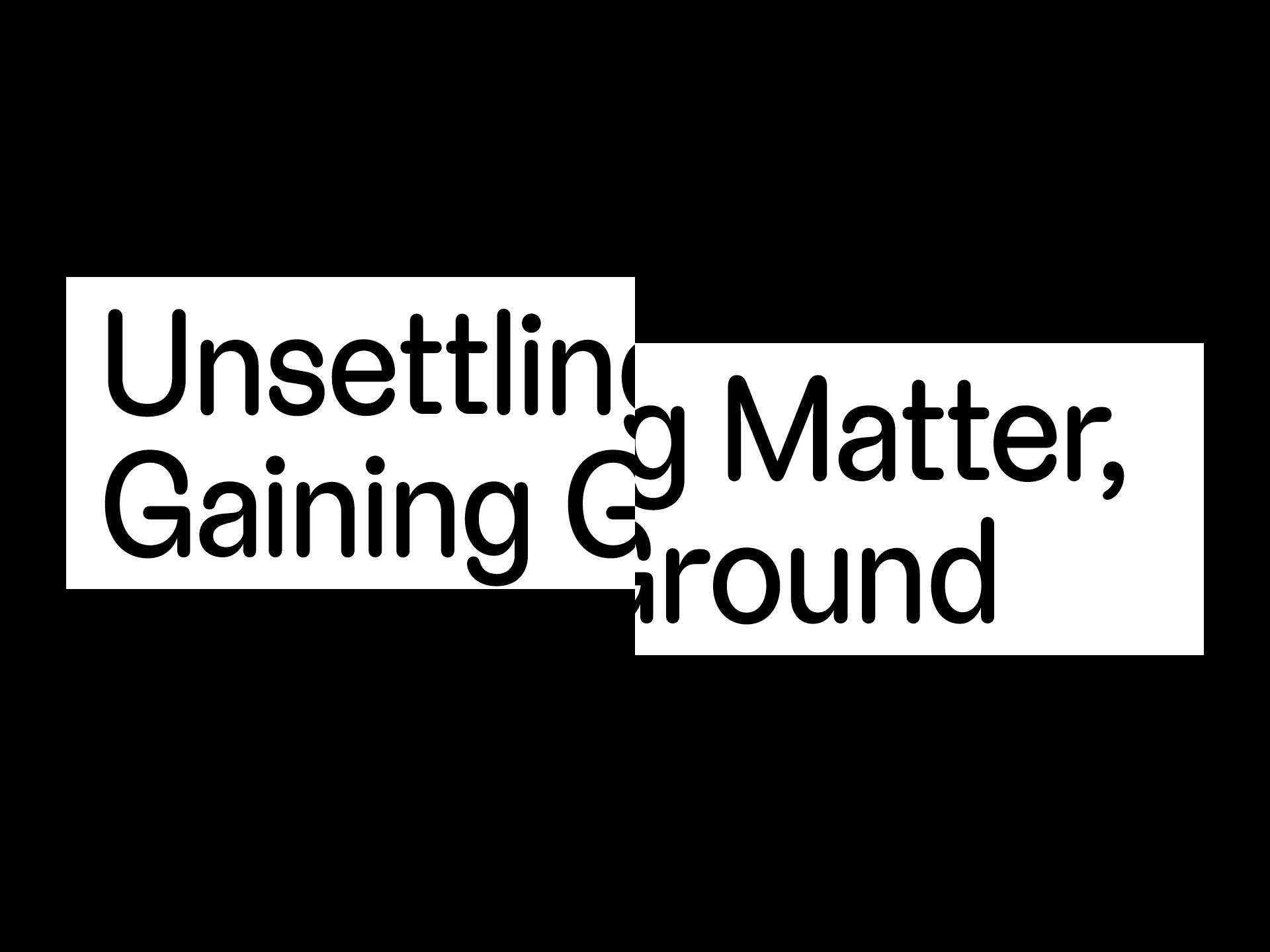 unsettling matter, gaining ground banner