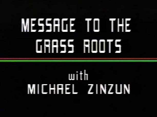 Title slide from Michael Zinzun’s cable access talk show, Message to the Grass Roots